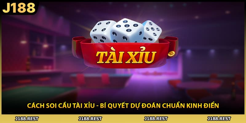 Cách Soi Cầu Tài Xỉu - Bí Quyết Dự Đoán Chuẩn Kinh Điển