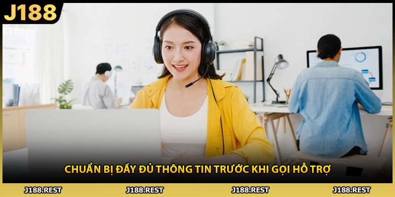 Chuẩn bị đầy đủ thông tin trước khi gọi hỗ trợ