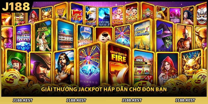 Giải thưởng jackpot hấp dẫn chờ đón bạn