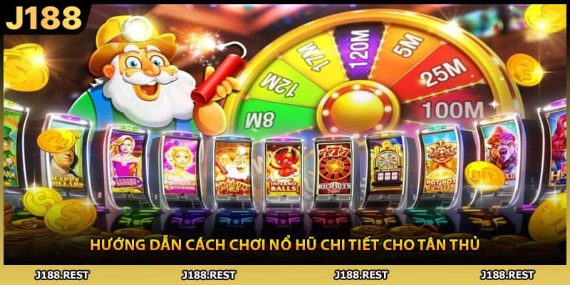 Hướng dẫn cách chơi nổ hũ chi tiết cho tân thủ