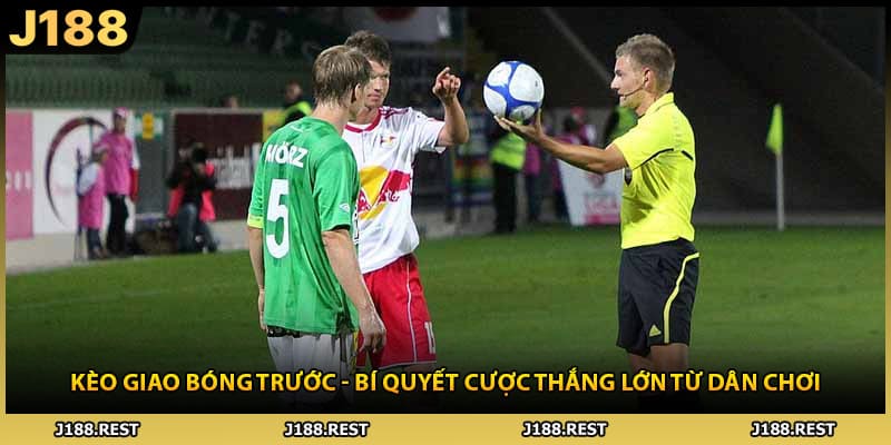 Kèo Giao Bóng Trước - Bí Quyết Cược Thắng Lớn Từ Dân Chơi