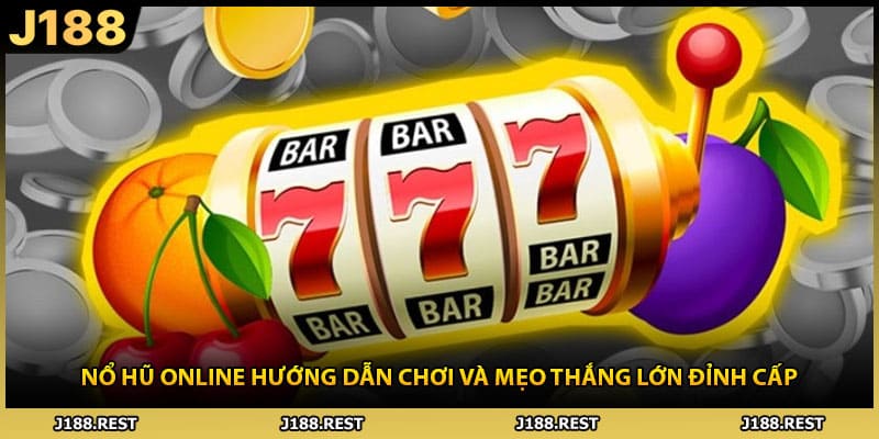 Nổ Hũ Online Hướng Dẫn Chơi Và Mẹo Thắng Lớn Đỉnh Cấp