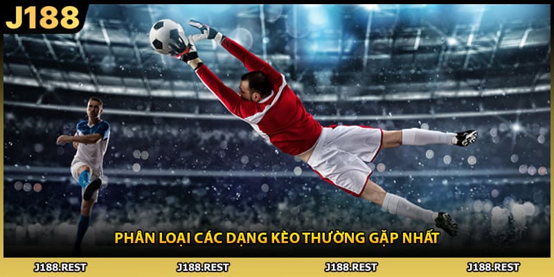 Phân loại các dạng kèo thường gặp nhất