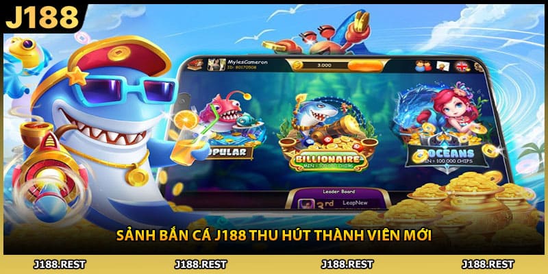 Sảnh bắn cá J188 thu hút thành viên mới