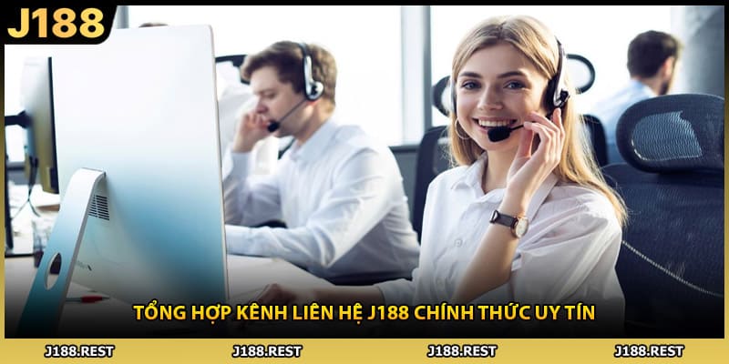 Tổng hợp kênh liên hệ J188 chính thức uy tín