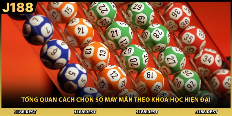 Tổng quan cách chọn số may mắn theo khoa học hiện đại