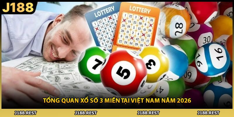 Tổng quan xổ số 3 miền tại Việt Nam năm 2026